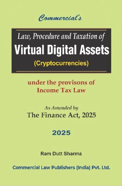 Law Procedure and Taxation of Virtual Digital Assets (Cryptocurrencies) As Amended by The Finance Act 2025 by Ram Dutt Sharma